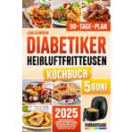 Diabetiker Heißluftfritteuse kochbuch: Diabetikerfreuden mit Niedrigem Glykämischen Index | Einfache und Schnelle Rezepte für Ihren Heißluftfritteuse, Inkl. 90-Tage-Plan (FARBAUSGABE)