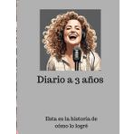 Diario a 3 años: Esta es la historia de cómo lo logré