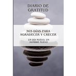Diario de Gratitud de 365 Días para Agradecer y Crecer: Descubre cómo el poder de la gratitud diaria puede transformar tu vida, fortaleciendo tu ... una mente positiva y enfocada en el éxito.