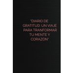 "Diario de gratitud: Un viaje para transformar tu mente y corazón"