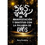 Diario de manifestación y gratitud: 365 días de afirmaciones para escribir, reflexiones, gratitud, agenda mensual y vision board para transformar tu vida con la guía de Dios.