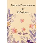 Diario de Pensamientos y Reflexiones: Este libro te permitirá reflexionar y aliviar la ansiedad a través de la escritura o el dibujo. Emprende un ... y seguir adelante con alegría y tranquilidad.