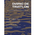DIARIO DE TRIATLON: Herramienta para seguir tus entrenamientos y preparar tu mejor triatlon