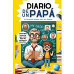 Diario de un Papá. La Guía Divertida y Práctica para Padres Primerizos. Incluye los Cuidados en la casa del Bebe recien nacido.: ¡Regalo para Papa! ... ¡Disfruta de la Paternidad al máximo!