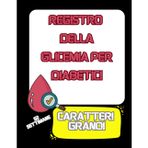 Diario della Glicemia per diabetici caratteri grandi: Registro giornaliero per diabetici – Grande formato per monitorare glicemia, insulina, pasti e note