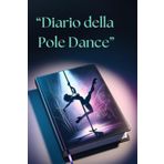 Diario della Pole Dance: Planner Motivazionale per Tracciare Progressi e Coltivare la Passione