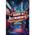 Diario Di Allenamento: Strumento Essenziale per Palestra Fitness Workout: Monitora le Tue Performance e Supera i Tuoi Limiti