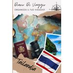 Diario di Viaggio Tailandia: Un divertente pianificatore di viaggio per documentare il tuo viaggio | Diario da Compilare per Viaggio | Descrivi il tuo ... visitati, i pasti e incolla le tue foto...