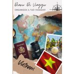 Diario di Viaggio Vietnam: Un planner di viaggio entusiasmante per registrare le tue avventure | Diario da Compilare per Viaggio | Descrivi il Tuo ... Visitati, i Pasti e Incolla le Tue Foto...