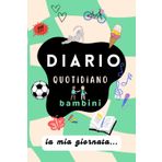 Diario Quotidiano per Bambini età 7-11 anni: Tenere un Diario Aiuta i Ragazzi a Praticare la Consapevolezza di Sé e Sviluppare Abitudini Positive, ... per Ragazzi / Ragazze della Scuola Elementare