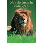 Diario Scuola 2023 2024 Leone: Agenda Settimanale Da Agosto 2023 a Luglio 2024, 12 Mesi, Per Ragazza e Ragazzo, Elementari, Medie, Superiori, Per Studente Scuola