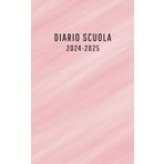Diario Scuola 2024 2025: Pianificatore giornaliero 1 giorno per pagina - Materiale scolastico medie elementari superiori università - Copertina Rosa Per ragazze e ragazzi