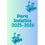 Diario scuola 2025-2026: Agenda giornaliera e planner scolastico per studenti di scuola elementari, medie e superiori con calendario, orari e spazio appunti-da settembre 2025 a luglio 2026