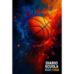 Diario Scuola 2025 2026: Agenda Scolastica per Studente Scuola Elementari Medie Superiori | Pallacanestro