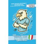 Diario Scuola 2025 2026 con 100 fatti Incredibili sul Calcio per veri Laziali: Per studenti e tifosi Biancocelesti di Elementare Media e Superiore | Planner Giornaliero da Settembre 25 a Giugno 26 |