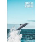 Diario Scuola 2025 2026: Delfino - Giornaliero Per Elementari, Primaria, Media, Superiori | Ragazzo, Ragazza, Adolescente | da Settembre 2025 ad Luglio 2026