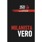 Diario scuola 2025 2026 - Milanista Vero: Agenda scolastica per studenti di scuola elementare media e superiore con 100 Storie sui Rossoneri