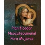 Diario y Planificador Neocatecumenal para Mujeres: Camino Neocatecumenal son Pequeñas Comunidades Catolicas de España que Viven en Palabra Eucaristia y Convivencia