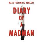 [Diary of a Madman] [By: Nemcoff, Mark Yoshimoto] [December, 2011]