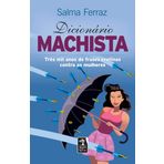 Dicionário Machista. Tres Mil Anos De Frases Cretinas Contra As Mulheres (Em Portuguese do Brasil)
