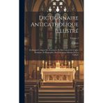 Dictionnaire Anticatholique Illustré: Ou Exposé Critique Des Fourberies Et Des Crimes De L'eglise Romaine, Et Biographie Des Principaux Martyrs De La Liberté; Volume 2