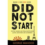 Did Not Start: Pleiten, Pannen und Peinlichkeiten beim Laufen, Radfahren und Schwimmen (DNF Series German Edition, Band 3)