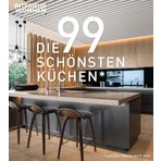 DIE 99 SCHÖNSTEN KÜCHEN (und die 100ste wird Ihre). Ein Design-Buch, das Küchen-Träume wahr werden lässt: Lassen Sie sich von Küchen-Ideen aus aller Welt inspirieren!