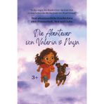 Die Abenteuer von Valeria & Naya: Drei abenteuerliche Geschichten über Freundschaft, Mut und Liebe