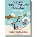 Die Anti Bindungsangst Toolbox für Betroffene und Partner: 7 effektive Werkzeuge, um jegliche Bindungsängste zu erkennen und in 3 Schritten sicher zu überwinden - inkl. Workbook & 30-Tage-Challenge