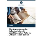 Die Anwendung der Kalorimetrie mit beschleunigter Rate in Lithium-Ionen-Zellen