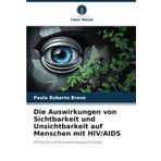 Die Auswirkungen von Sichtbarkeit und Unsichtbarkeit auf Menschen mit HIV/AIDS
