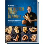 Die besten Brote der Welt: Backrezepte mit Kultstatus. Mit Schritt-für-Schritt-Anleitungen für perfektes Gelingen zu Hause