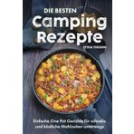 Die besten Campingrezepte: Einfache One Pot Gerichte für schnelle & köstliche Mahlzeiten unterwegs