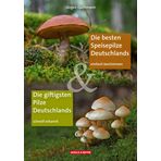 Die besten Speisepilze & Die giftigsten Pilze Deutschlands: Einfach bestimmen – schnell erkannt
