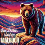 Die Bären sind los: Alltagsflucht - Malbuch zum Entspannen und Relaxen: Malbuch für Erwachsene| Tiermalbuch |Entspannen| Relaxen | Achtsamkeit|