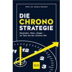 Die Chrono-Strategie: Gesünder, jünger, fitter - im Takt mit der inneren Uhr (Button: Mit den neuesten Erkenntnissen aus der Chronobiologie) (GU Alternativmedizin)