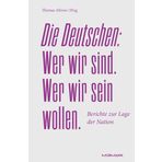 Die Deutschen. Wer wir sind. Wer wir sein wollen.: Berichte zur Lage der Nation 2024