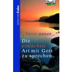 Die einfachste Art mit Gott zu sprechen. Vater unser...
