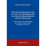 Die externen Dimensionen des EU-Asyl- und Flüchtlingsrechts im Lichte der Menschenrechte und des Völkerrechts: Unter besonderer Berücksichtigung des ... (Studien zum Völker- und Europarecht)