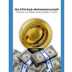 Die FIFA Klub-Weltmeisterschaft: Chancen und Risiken eines globalen Turniers
