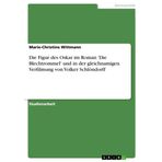 Die Figur des Oskar im Roman 'Die Blechtrommel' und in der gleichnamigen Verfilmung von Volker Schlöndorff
