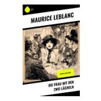Die Frau mit den zwei Lächeln: Arsène Lupin-Krimi
