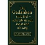 Die Gedanken sind frei – schreib sie auf, sonst sind sie weg | Lustiges Notizbuch mit Spruch für Schule, Büro & Alltag | ca. DIN A5 | 110 linierte Seiten | Geschenk für KollegInnen & FreundInnen