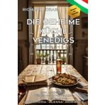 DIE GEHEIME KÜCHE VENEDIGS: Ein anderes Venedig Kochbuch mit Detective Alessandra " Alessa " Morosin