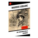 Die geheimnisvolle Residenz: Arsène Lupin-Krimi