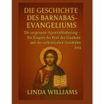 Die Geschichte Des Barnabas-Evangeliums: Die vergessene Aposteloffenbarung - Ein Zeugnis der Kraft des Glaubens und der authentischen Geschichte Jesu