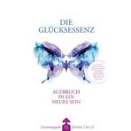 Die Glücksessenz, m. 2 Audio-CD: Aufbruch in ein neues Sein. Szenisch inszeniert und musikalisch gestaltet von J. & B. Lovelight. Gesamtausgabe Schritte 1 bis 13