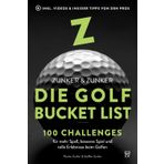 Die Golf Bucket List: 100 Challenges für mehr Spaß, besseres Spiel und tolle Erlebnisse beim Golfen