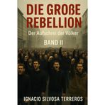 DIE GROßE REBELLION: Der Schrei der Völker – Band II