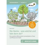 Die Hecke - was wächst und lebt denn da: Eine zweifach differenzierte Lernwerkstatt zu Tieren und Pflanzen der Hecke (1. und 2. Klasse)
